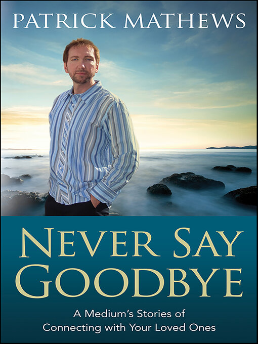 Title details for Never Say Goodbye by Patrick Mathews - Available